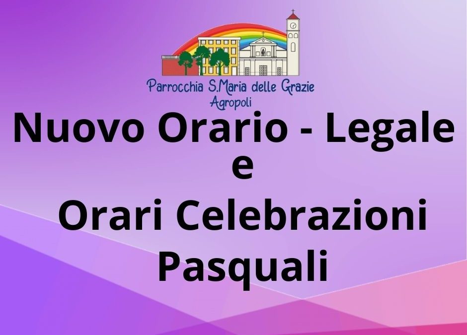 Nuovi Orari Celebrazioni e Calendario Celebrazioni Pasquali 2023